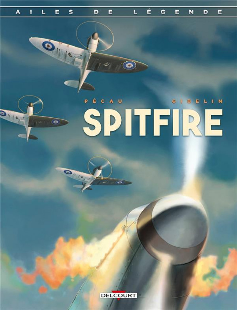 AILES DE LEGENDE T01 - SPITFIRE - PECAU/GIBELIN - DELCOURT