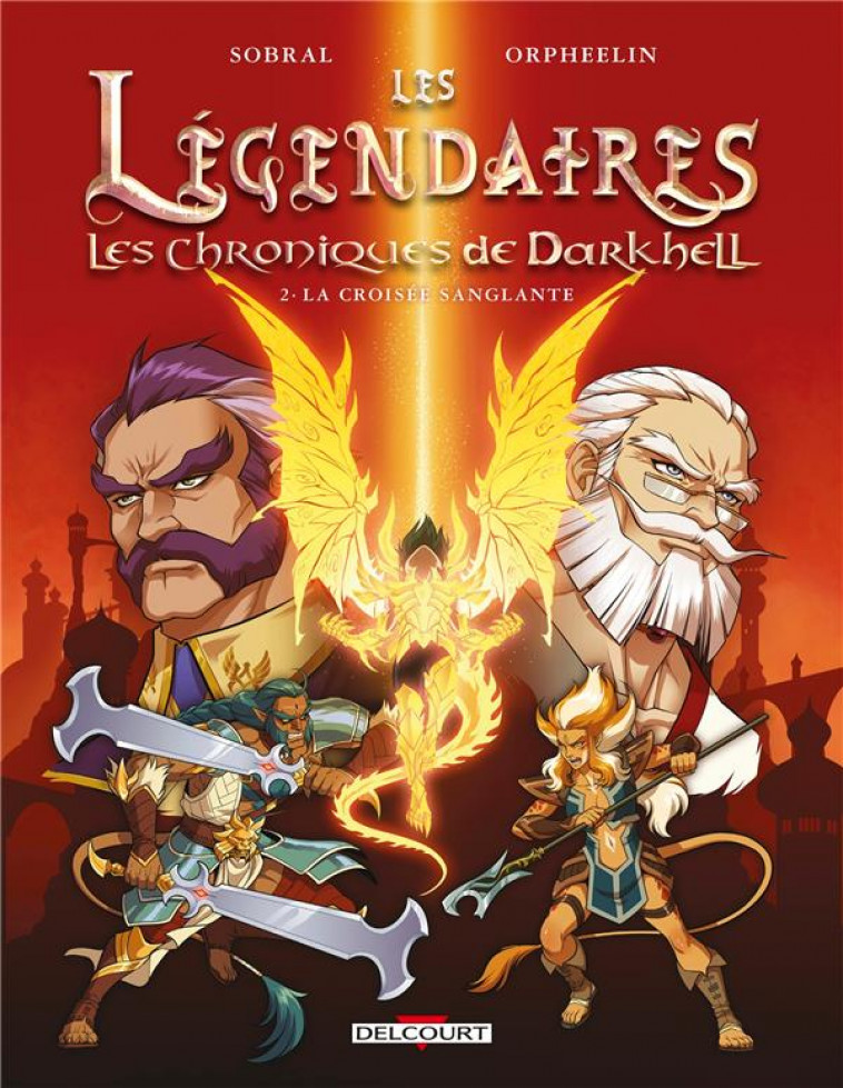 LES LEGENDAIRES - LES CHRONIQUES DE DARKHELL T02 - LA CROISEE SANGLANTE - SOBRAL/ORPHEELIN - DELCOURT