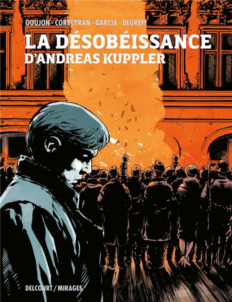 LA DESOBEISSANCE D-ANDREAS KUPPLER - ONE-SHOT - LA DESOBEISSANCE D-ANDREAS KUPPLER - CORBEYRAN/GARCIA - DELCOURT