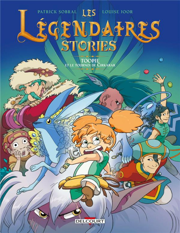 LES LEGENDAIRES - STORIES T01 - TOOPIE ET LE TOURNOI DE CIRKARAR - SOBRAL PATRICK - DELCOURT