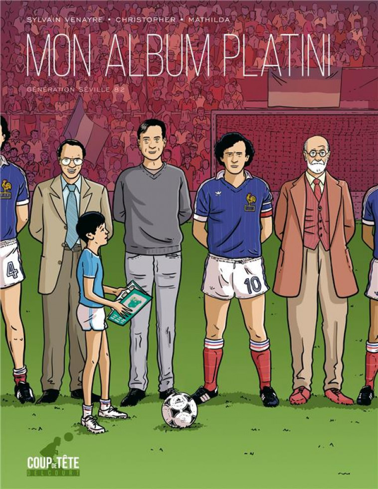 MON ALBUM PLATINI - ONE-SHOT - MON ALBUM PLATINI - GENERATION SEVILLE 1982 - VENAYRE/CHRISTOPHER - DELCOURT