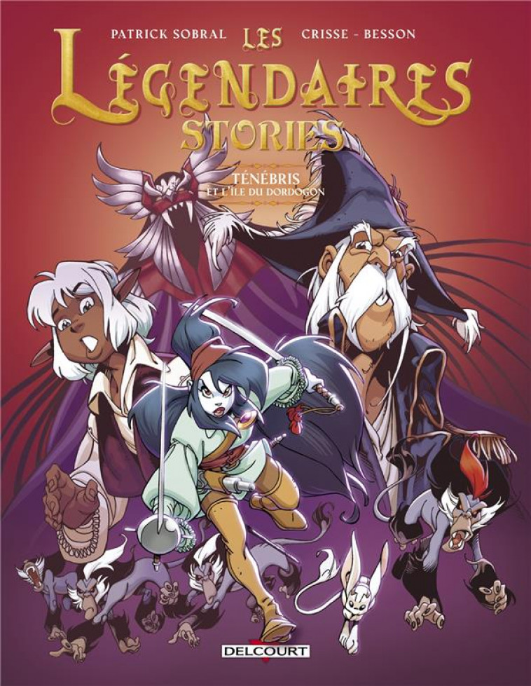 LES LEGENDAIRES - STORIES T03 - TENEBRIS ET L-ILE DU DORDOGON - SOBRAL/CRISSE - DELCOURT