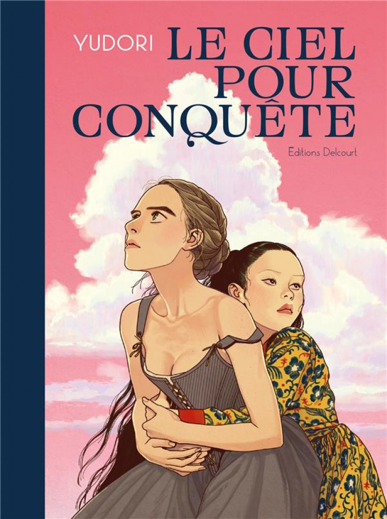 LE CIEL POUR CONQUETE - ONE-SHOT - LE CIEL POUR CONQUETE - YUDORI - DELCOURT