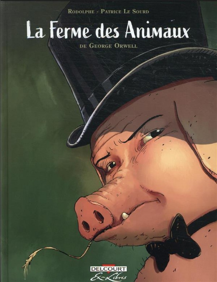 LA FERME DES ANIMAUX, DE GEORGE ORWELL - ONE-SHOT - LA FERME DES ANIMAUX, DE GEORGE ORWELL - LE SOURD/RODOLPHE - DELCOURT