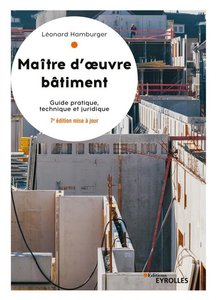 MAITRE D-OEUVRE BATIMENT - GUIDE PRATIQUE, TECHNIQUE ET JURIDIQUE - HAMBURGER LEONARD - EYROLLES