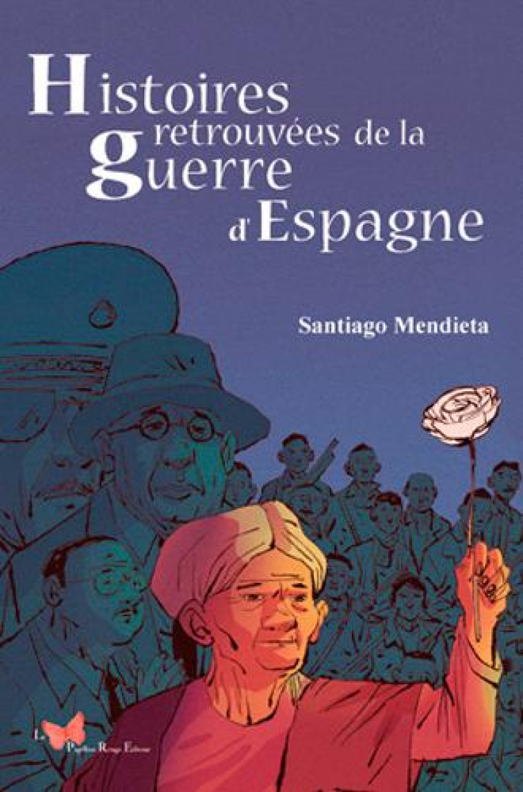 HISTOIRES RETROUVEES DE LA GUERRE D-ESPAGNE - MENDIETA SANTIAGO - DU LUMIGNON