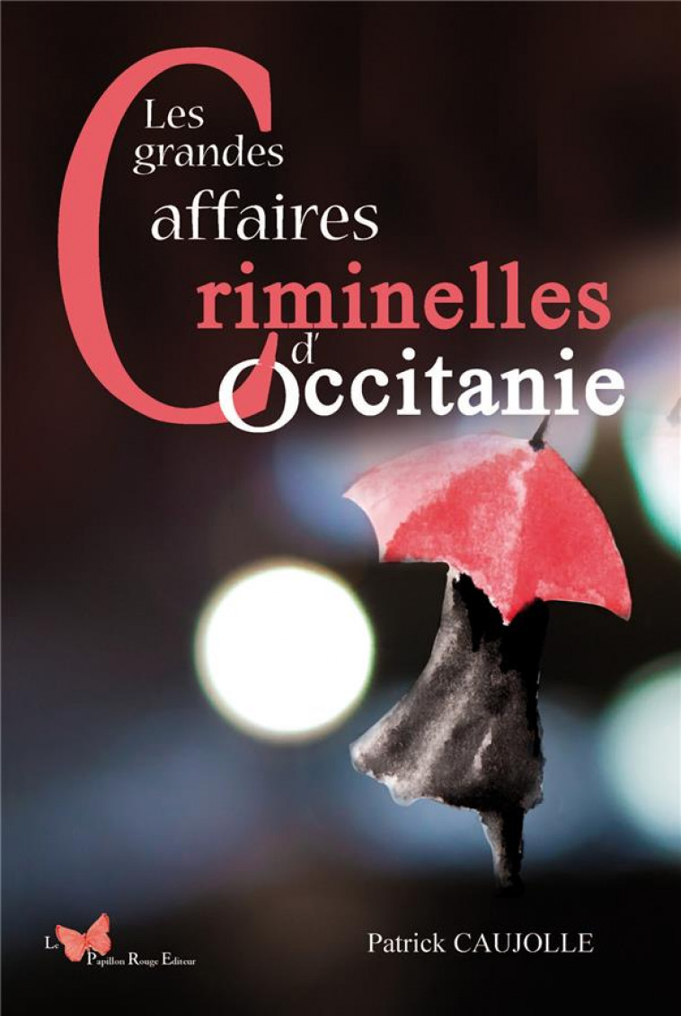 LES GRANDES AFFAIRES CRIMINELLES D-OCCITANIE - CAUJOLLE PATRICK - DU LUMIGNON