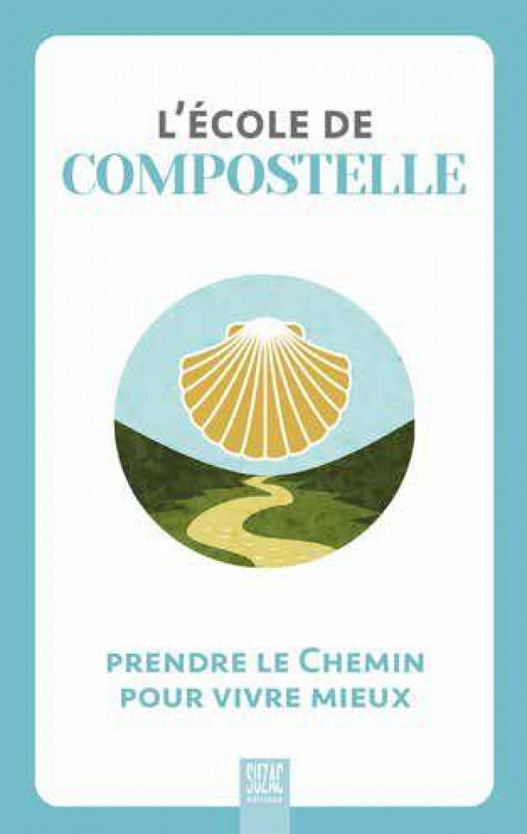 L-ECOLE DE COMPOSTELLE - PARTIR SUR LE CHEMIN POUR VIVRE MIEUX - COLLECTIF - DU LUMIGNON