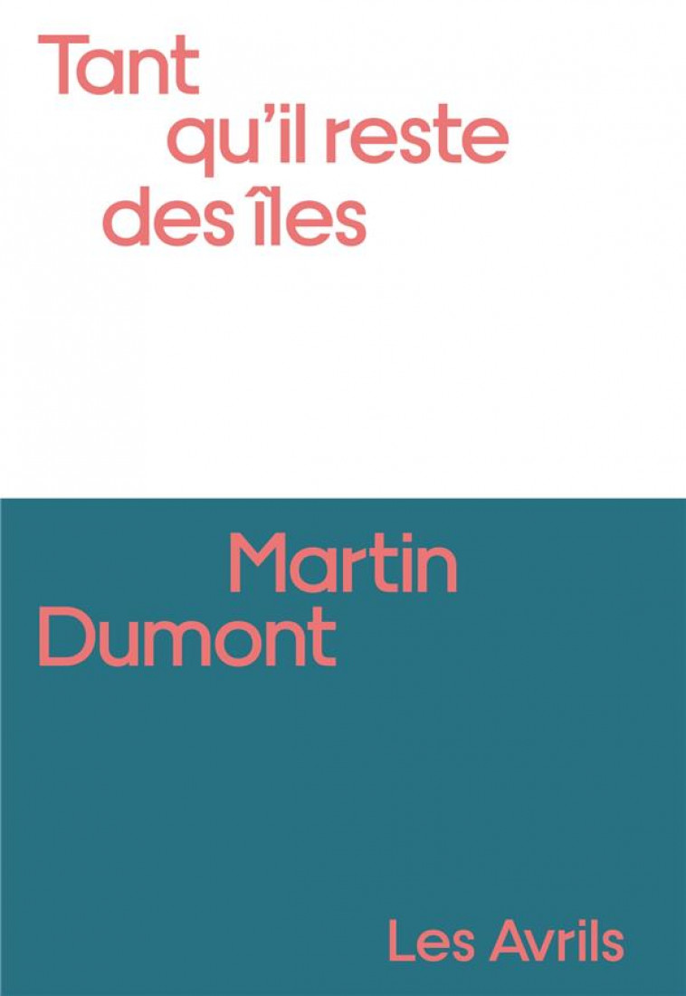 TANT QU-IL RESTE DES ILES - PRIX FRANCE BLEU / PAGE DES LIBRAIRES 2021 - DUMONT MARTIN - BOOKS ON DEMAND