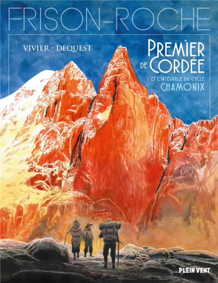 INTEGRALE DU CYCLE CHAMONIX -  PREMIER DE CORDEE, LA GRANDE CREVASSE, RETOUR A LA MONTAGNE - D-APRES - VIVIER/DEQUEST - BOOKS ON DEMAND