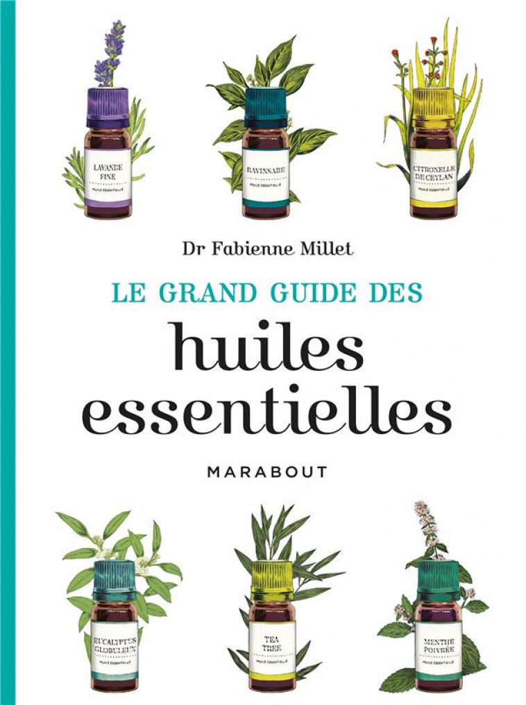 LE GRAND GUIDE DES HUILES ESSENTIELLES - MILLET FABIENNE - Marabout