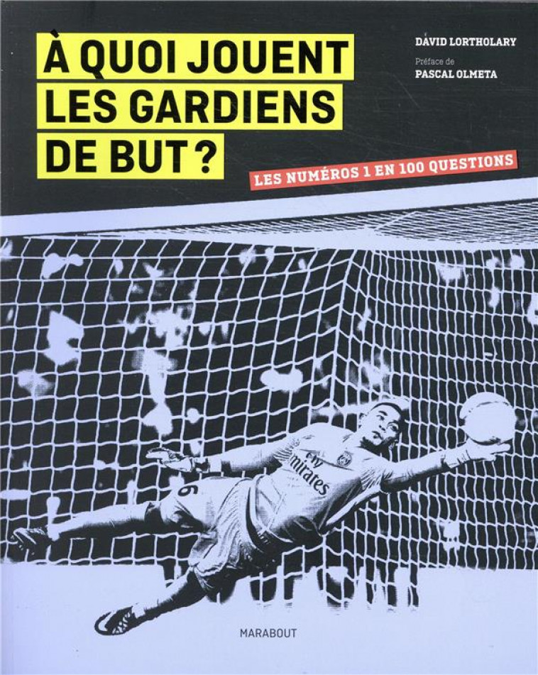 A QUOI JOUENT LES GARDIENS DE BUT ? - LORTHOLARY DAVID - MARABOUT