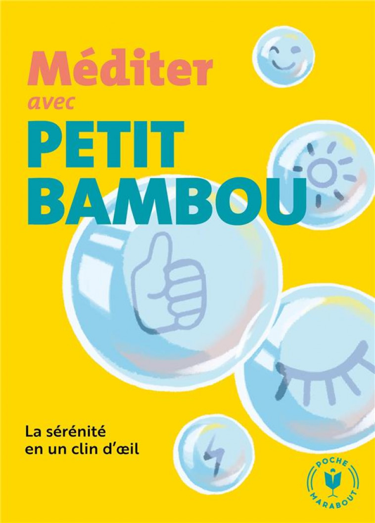 MEDITER AVEC PETIT BAMBOU - LA SERENITE EN UN CLIN D-OEIL - PETIT BAMBOU - MARABOUT