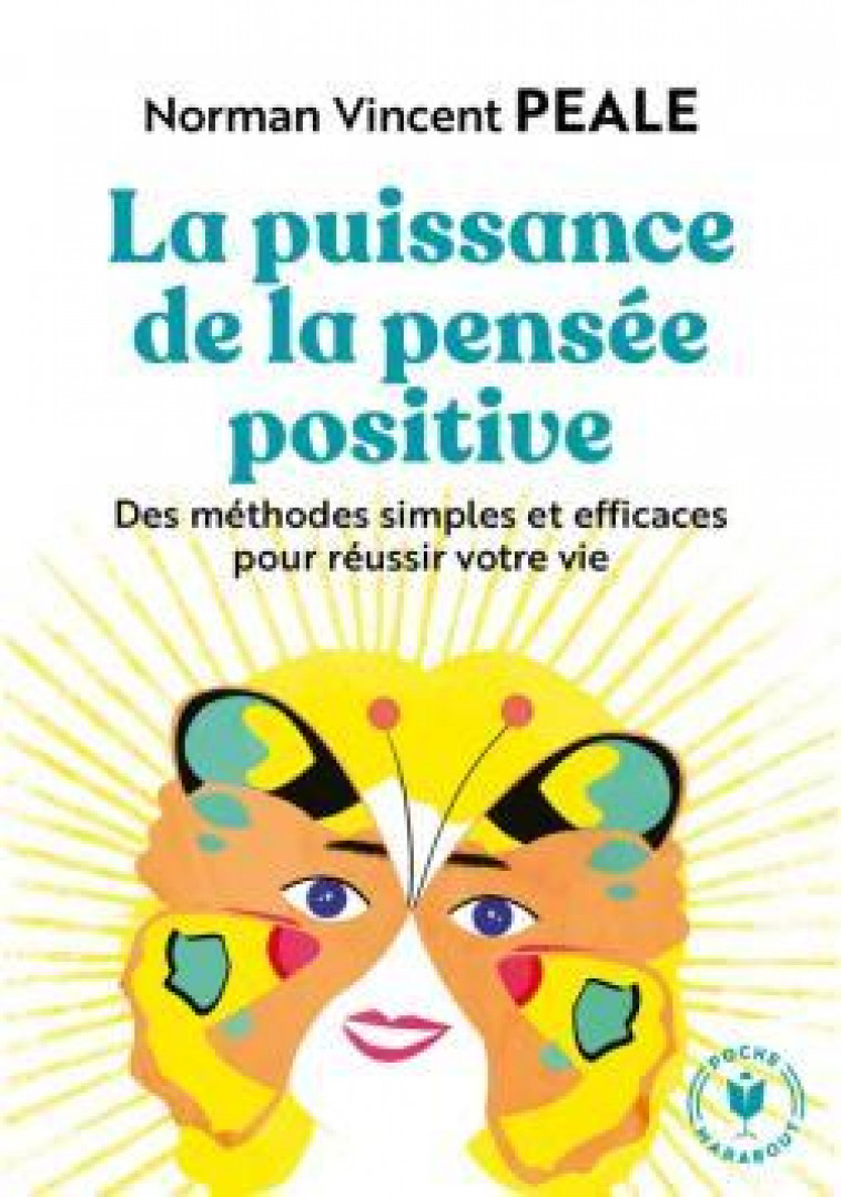 LA PUISSANCE DE LA PENSEE POSITIVE - DES METHODES SIMPLES ET EFFICACES POUR REUSSIR VOTRE VIE - PEALE NORMAN VINCENT - MARABOUT