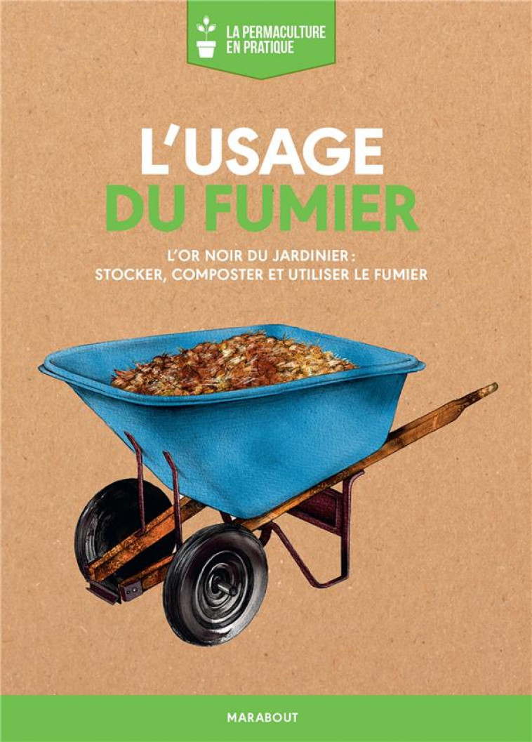 LA PERMACULTURE EN PRATIQUE : L-USAGE DU FUMIER - COLLECTIF - MARABOUT