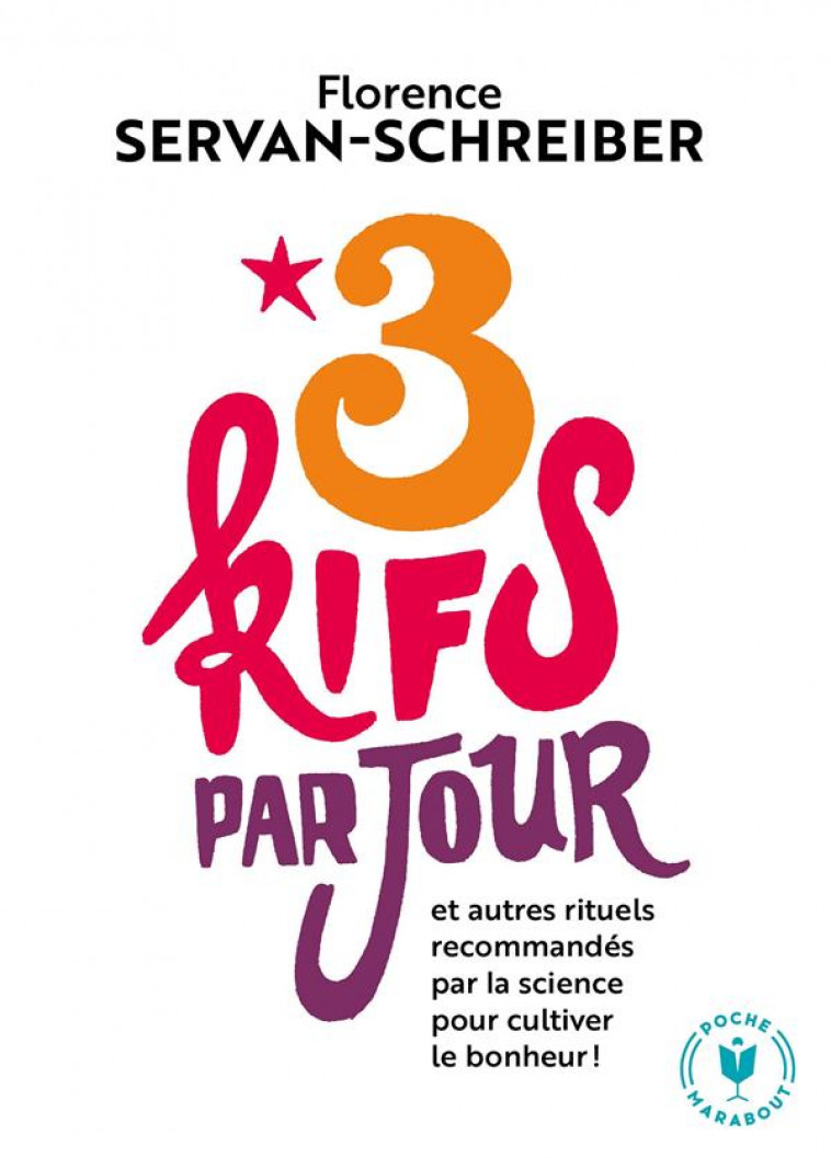 3 KIFS PAR JOUR - ET AUTRES RITUELS RECOMMANDES PAR LA SCIENCE POUR CULTIVER LE BONHEUR ! - SERVAN-SCHREIBER F. - MARABOUT