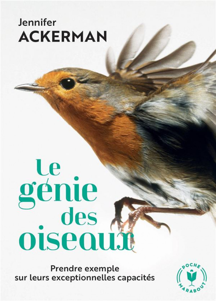 LE GENIE DES OISEAUX - PRENDRE EXEMPLE SUR LEURS EXCEPTIONNELLES CAPACITES - ACKERMAN JENNIFER - MARABOUT