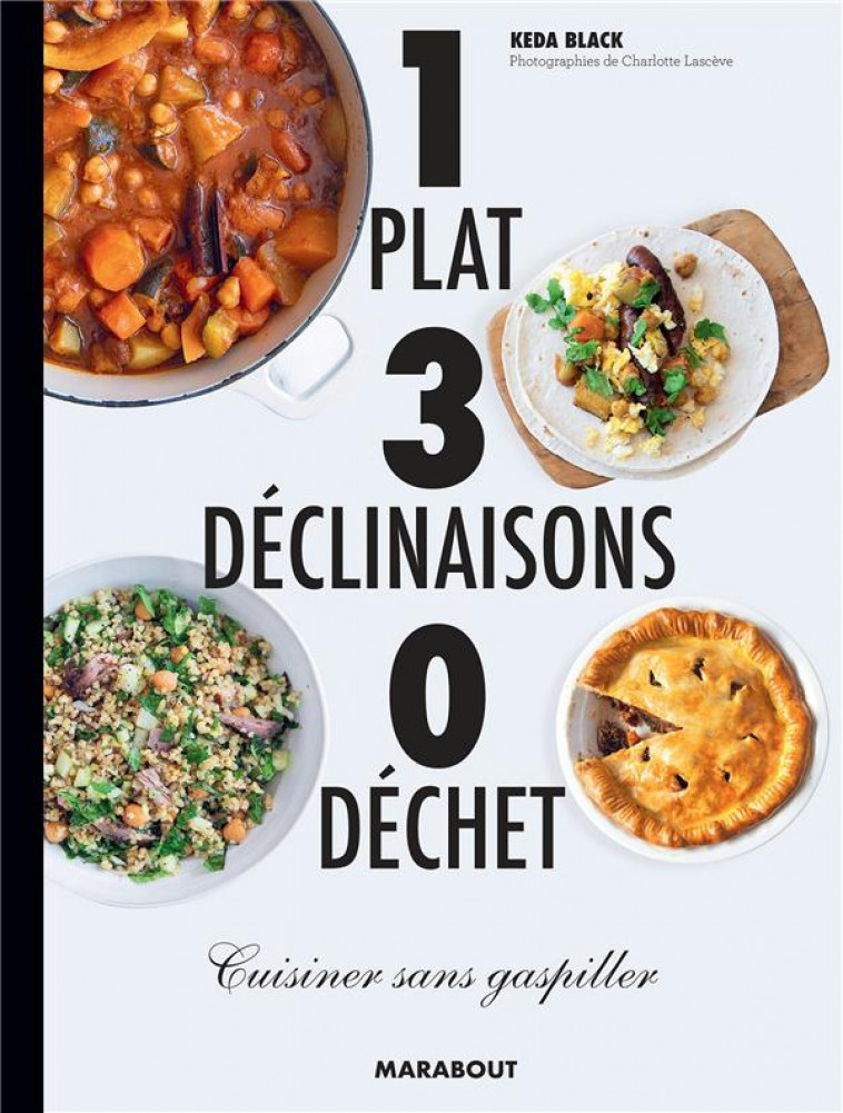 1 PLAT 3 DECLINAISONS 0 DECHET - CUISINER SANS GASPILLER - BLACK KEDA - MARABOUT