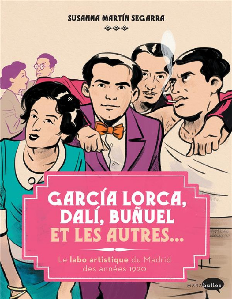 GARCIA LORCA, DALI, BUNUEL ET LES AUTRES... - LE LABO ARTISTIQUE DE MADRID DES ANNEES 1920 - MARTIN SEGARRA S. - MARABOUT