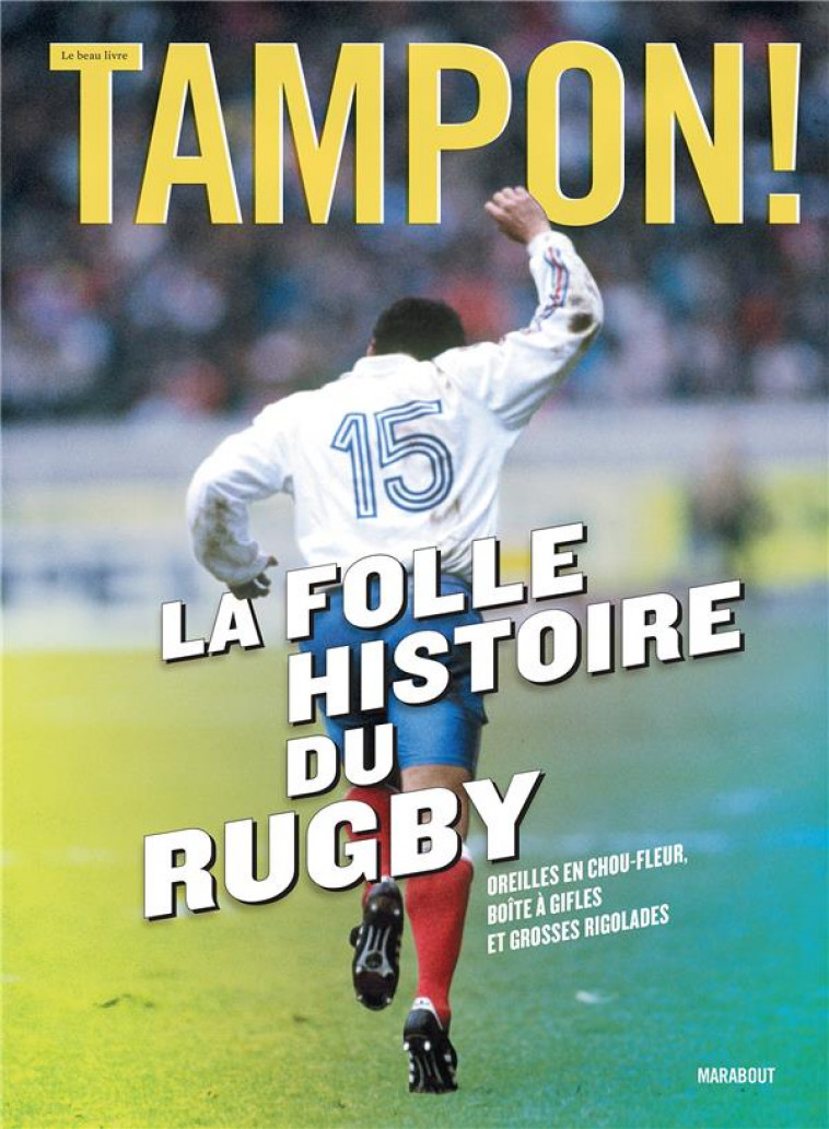 TAMPON ! LA FOLLE HISTOIRE DU RUGBY - SO PRESS - MARABOUT