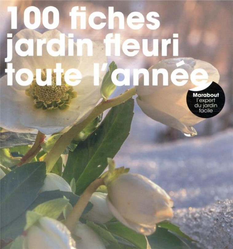 100 FICHES JARDIN FLEURI TOUTE L-ANNEE - GUEDJ MARCEL - MARABOUT