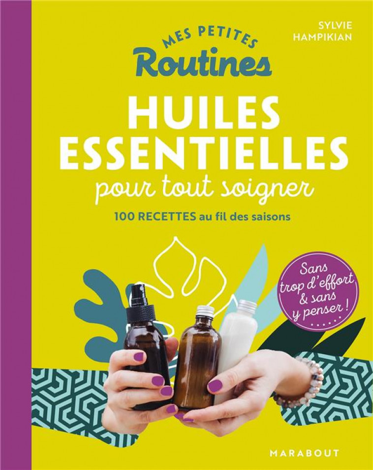 MES PETITES ROUTINES - HUILES ESSENTIELLES POUR TOUT SOIGNER - HAMPIKIAN SYLVIE - MARABOUT