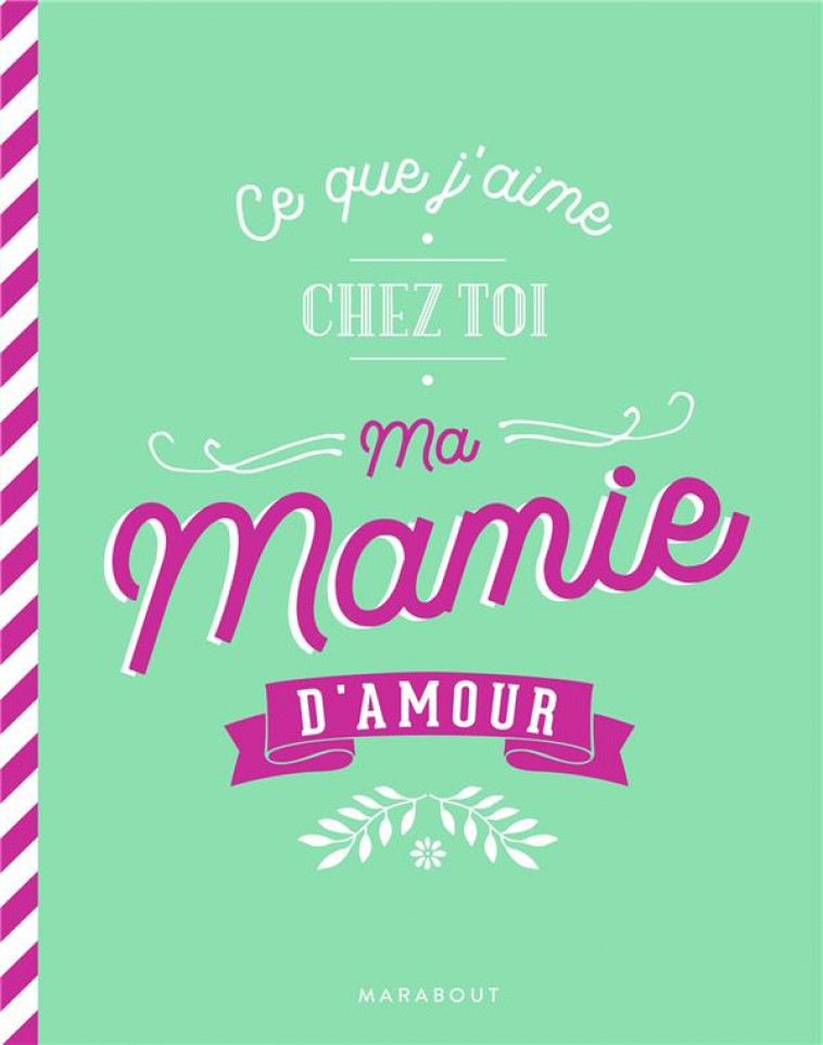 CE QUE J-AIME CHEZ TOI MA MAMIE D-AMOUR - COLLECTIF - MARABOUT