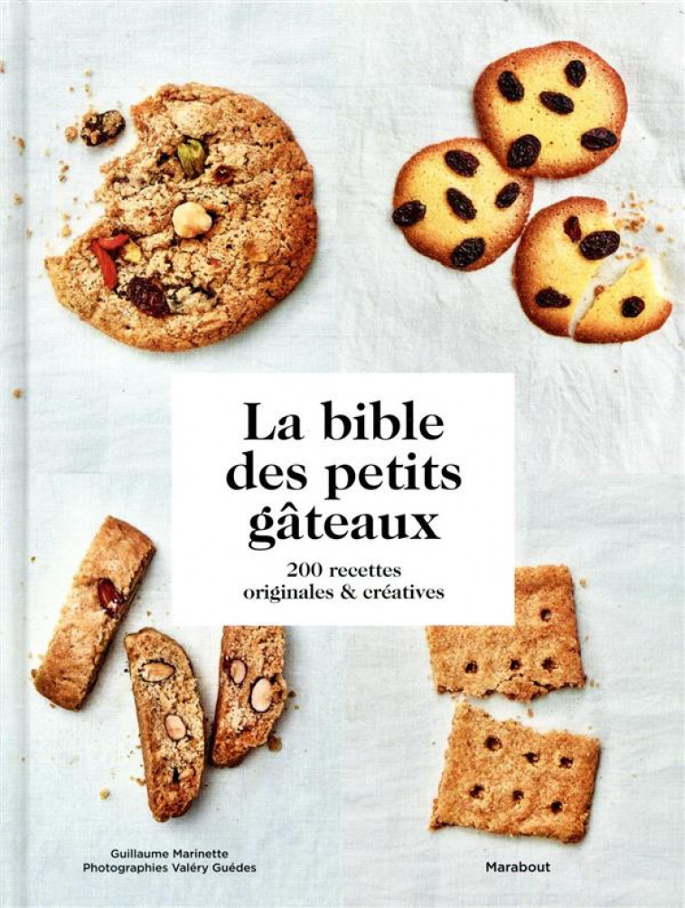 LA BIBLE DES PETITS GATEAUX - 200 RECETTES ORIGINALES ET CREATIVES - MARINETTE/GUEDES - MARABOUT