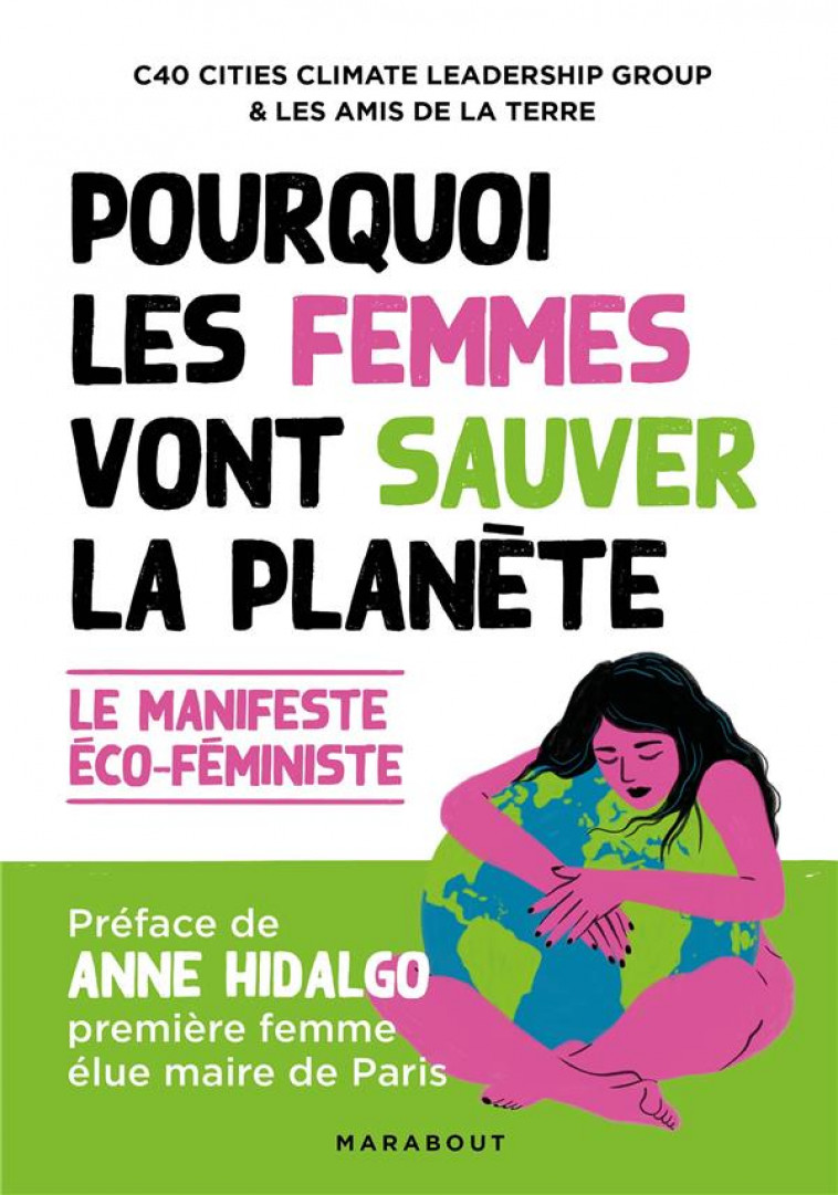 POURQUOI LES FEMMES VONT SAUVER LA PLANETE - AMIS DE LA TERRE - MARABOUT