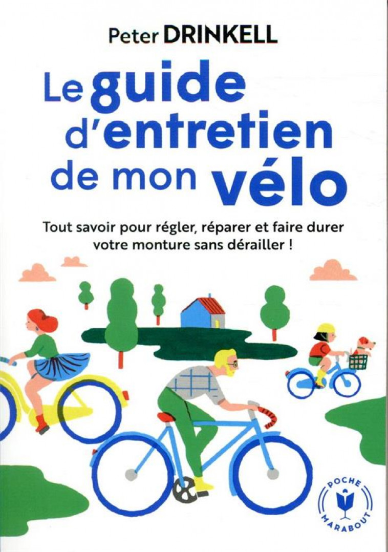 LE GUIDE D-ENTRETIEN DE MON VELO - TOUT SAVOIR POUR PRENDRE SOIN DE VOTRE COMPAGNON DE ROUTE - DRINKELL PETER - MARABOUT