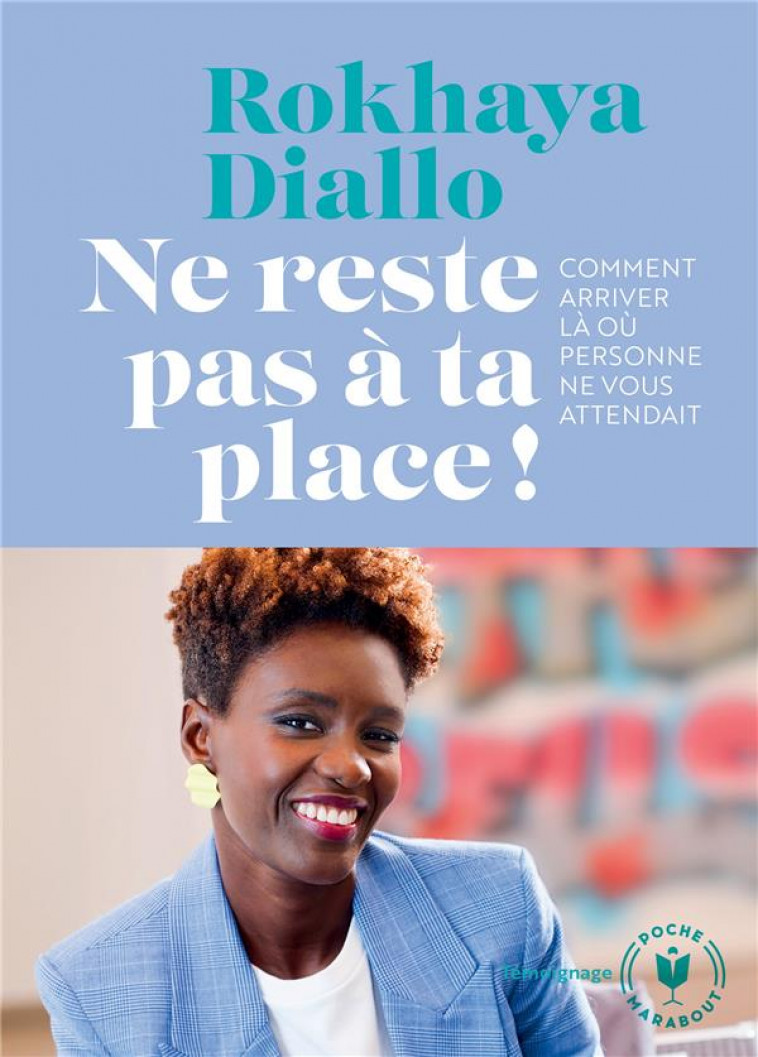 NE RESTE PAS A TA PLACE ! - COMMENT ARRIVER LA OU PERSONNE NE VOUS ATTENDAIT - DIALLO ROKHAYA - MARABOUT