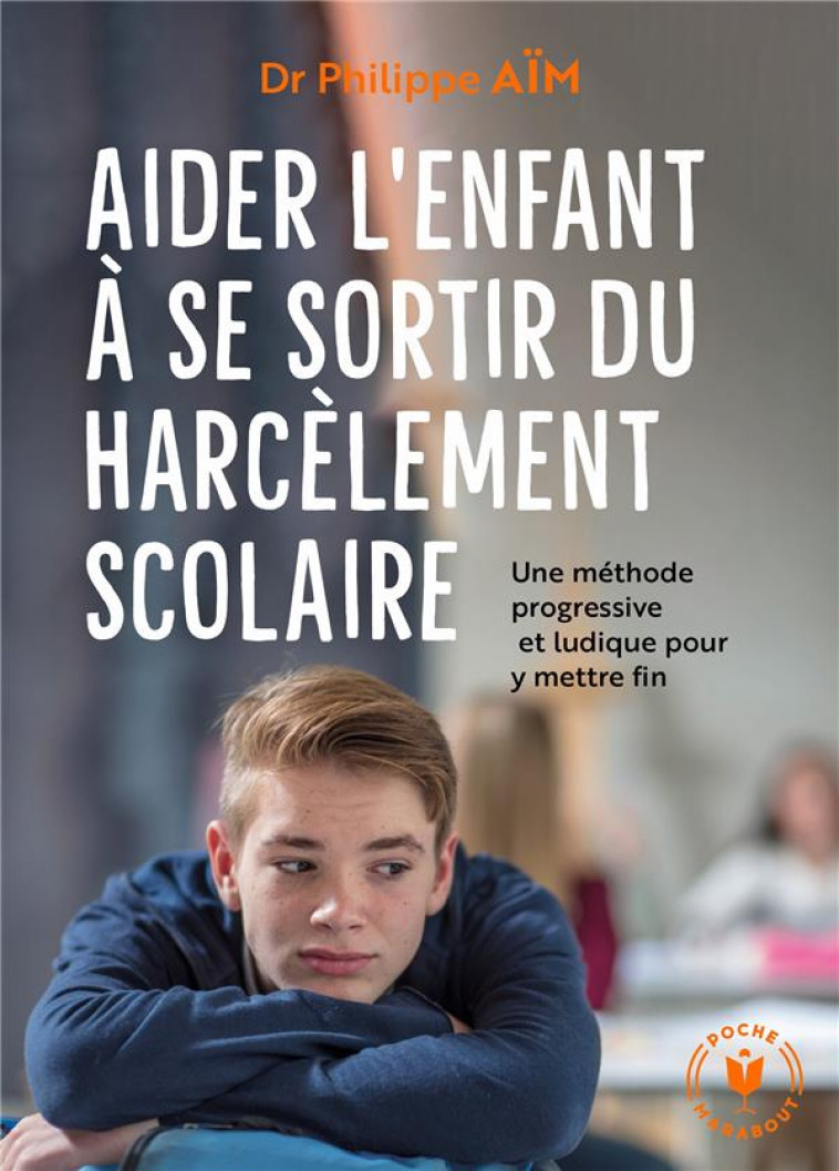 AIDER L-ENFANT A SE SORTIR DU HARCELEMENT SCOLAIRE - AIM PHILIPPE - MARABOUT