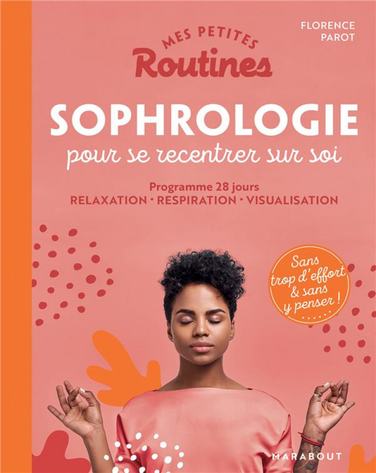 MES PETITES ROUTINES - SOPHROLOGIE POUR SE RECENTRER SUR SOI - PAROT FLORENCE - MARABOUT