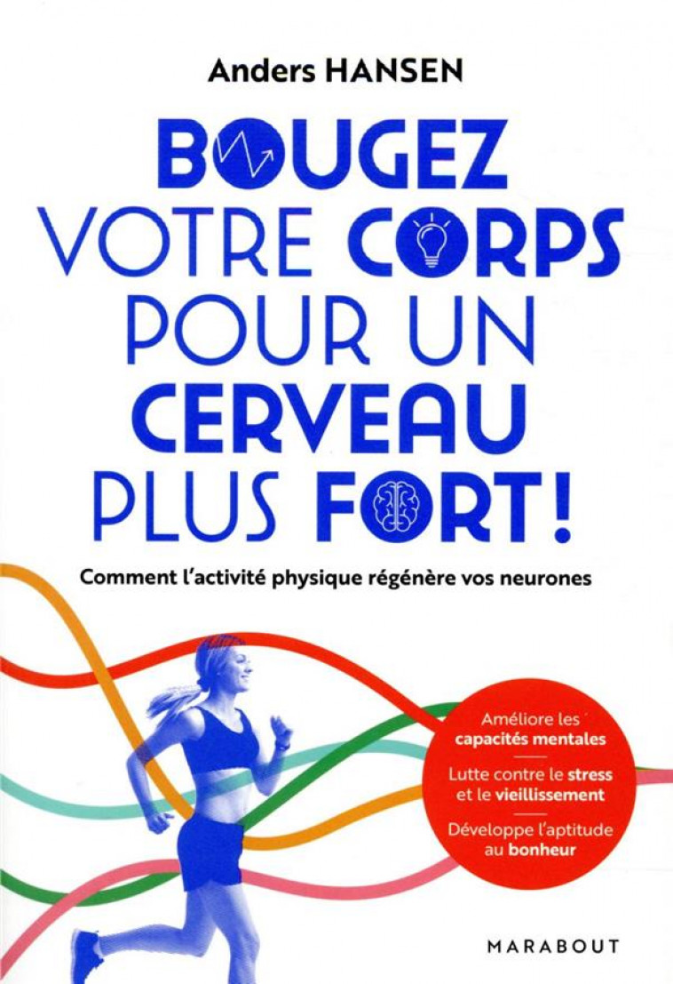 BOUGEZ VOTRE CORPS POUR UN CERVEAU PLUS FORT - COMMENT L-EXERCICE PHYSIQUE AUGMENTE LE QI ET LA SANT - HANSEN ANDERS - MARABOUT