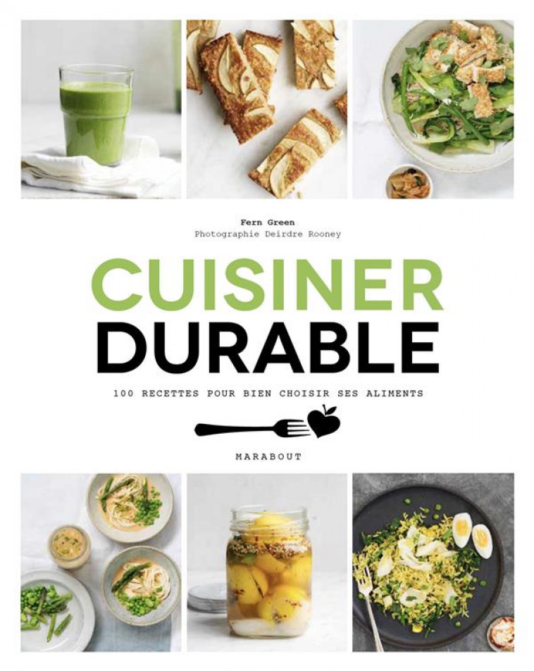 CUISINER DURABLE - 100 RECETTES POUR CHOISIR SES ALIMENTS - GREEN FERN - MARABOUT