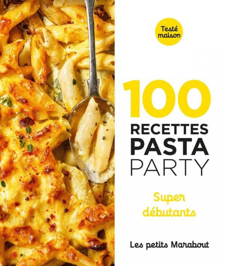 100 RECETTES PASTA PARTY - SUPER DEBUTANTS - COLLECTIF - MARABOUT