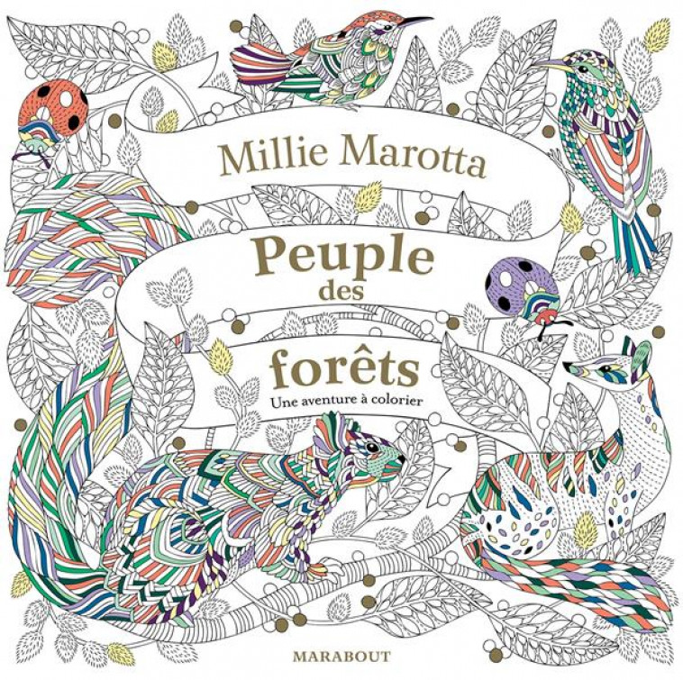 PEUPLE DES FORETS - UNE AVENTURE A COLORIER - MAROTTA MILLIE - MARABOUT