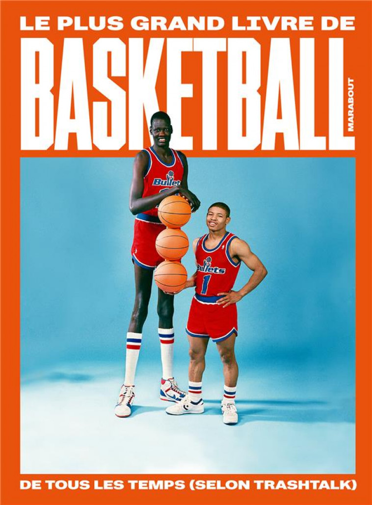 LE PLUS GRAND LIVRE DE BASKETBALL DE TOUS LES TEMPS (SELON TRASHTALK) - TRASHTALK - MARABOUT