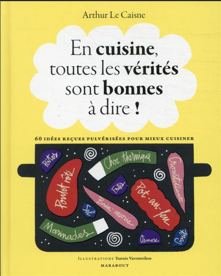 EN CUISINE, TOUTES LES VERITES SONT BONNES A DIRE ! - LE CAISNE ARTHUR - MARABOUT