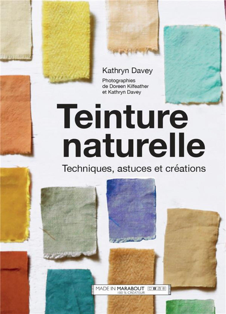 TEINTURE NATURELLE - TECHNIQUES, ASTUCES ET CREATIONS - DAVEY KATHRYN - MARABOUT