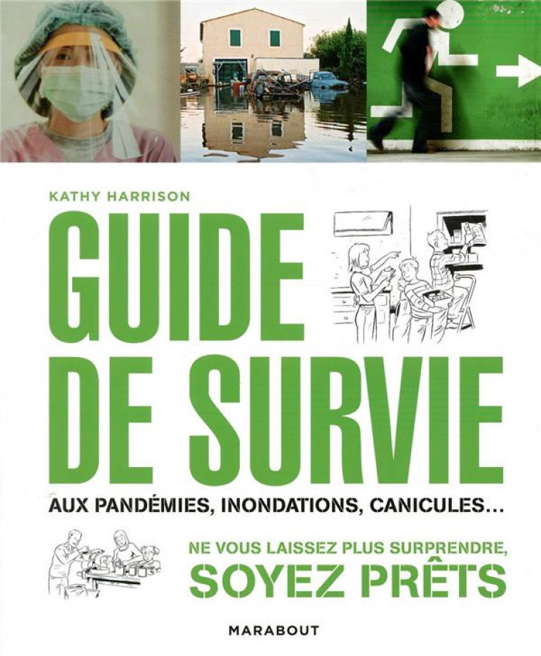 GUIDE DE SURVIE EN TOUTE SITUATION - PANDEMIE, TERRORISME, ACCIDENTS... TOUT POUR PREVOIR, ANTICIPER - HARRISON KATHY - MARABOUT