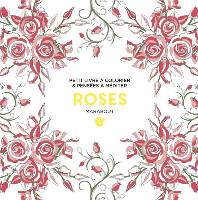 LE PETIT LIVRE DE COLORIAGES - ROSES - PETITS COLORIAGES - MARABOUT