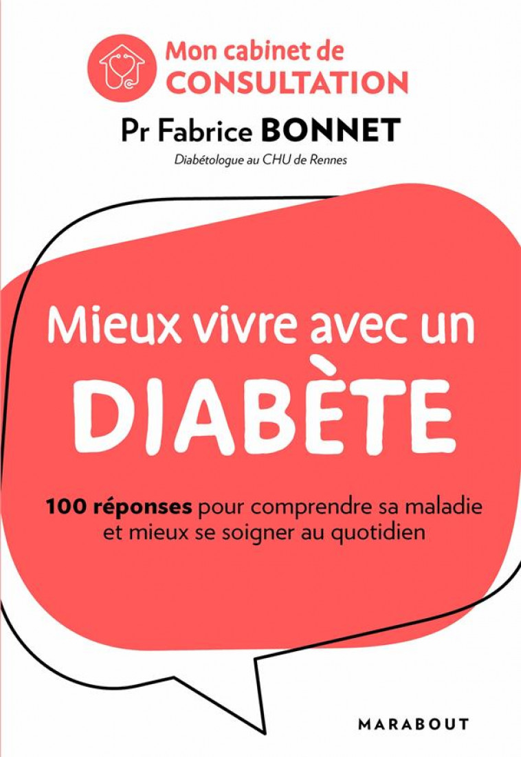 MIEUX VIVRE AVEC UN DIABETE - 100 REPONSES POUR MIEUX VIVRE SA MALADIE ET MIEUX SE SOIGNER AU QUOTID - BONNET FABRICE - MARABOUT