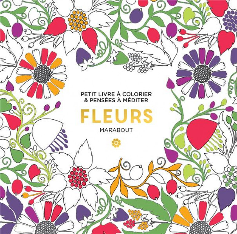 LE PETIT LIVRE DE COLORIAGES : FLEURS - XXX - MARABOUT