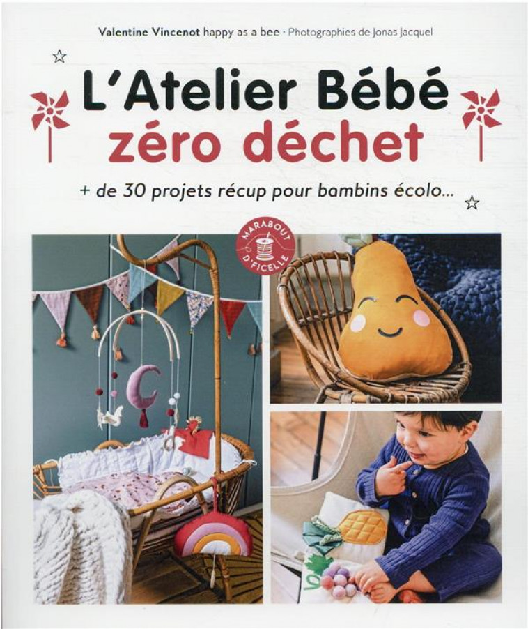 L-ATELIER BEBE ZERO DECHET - + DE 30 PROJETS RECUP POUR BAMBINS ECOLO - VINCENOT VALENTINE - MARABOUT