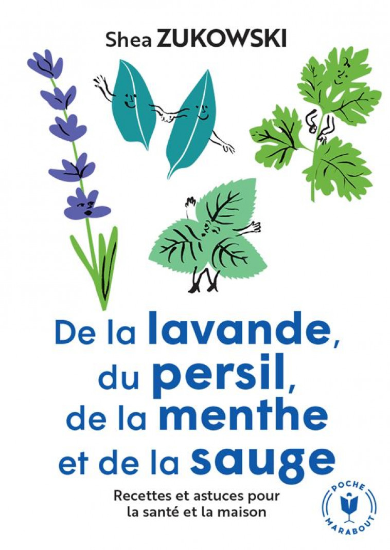 DE LA LAVANDE, DU PERSIL, DE LA MENTHE ET DE LA SAUGE - ZUKOWSKI SHEA - MARABOUT