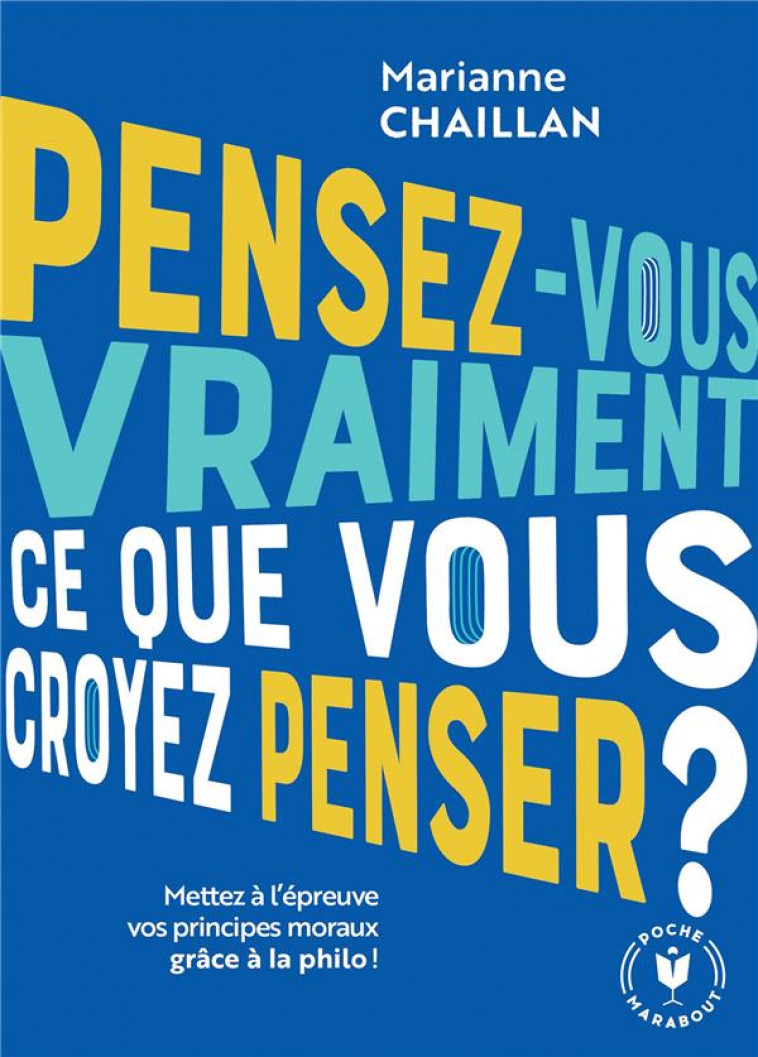 PENSEZ-VOUS VRAIMENT CE QUE VOUS CROYEZ PENSER ? - CHAILLAN MARIANNE - MARABOUT