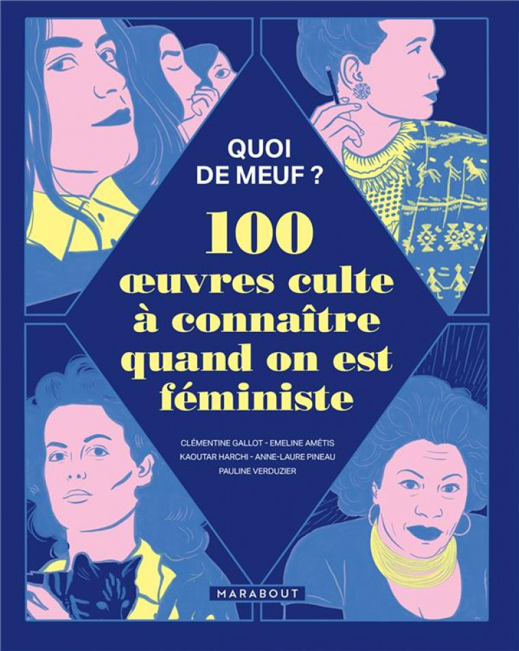 QUOI DE MEUF - 100 OEUVRES CULTE A CONNAITRE QUAND ON EST FEMINISTE - YOULIEDESSINE/GALLOT - MARABOUT