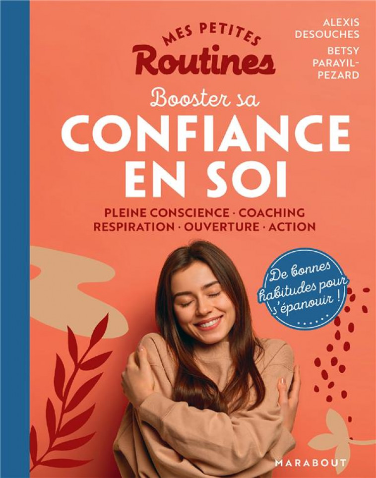 MES PETITES ROUTINES : BOOSTER SA CONFIANCE EN SOI - PLEINE CONSCIENCE - COACHING - RESPIRATION - OU - PARAYIL-PEZARD - MARABOUT