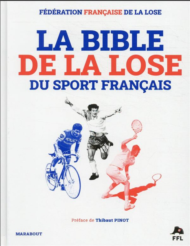 LA BIBLE DE LA LOSE DU SPORT FRANCAIS - FEDERATION FRANCAISE - MARABOUT